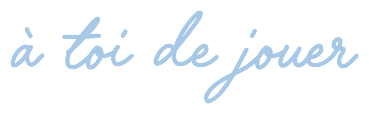 à toi de jouer